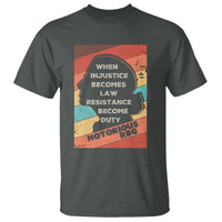 When Injustice Becomes Law Resistance Becomes Duty T Shirt Political Protest Feminist RGB - Wonder Print Shop