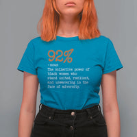 92 Percent Black Woman Power T Shirt For Women The 92% African American Melanin Girls