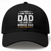 Funny Step Dad Baseball Cap I Have Two Titles Dad And Step-Dad