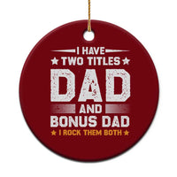 Funny Step Dad Ceramic Ornament I Have Two Titles Dad And Step-Dad - Wonder Print Shop