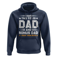 Funny Step Dad Hoodie I Have Two Titles Dad And Step-Dad
