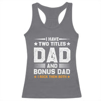Funny Step Dad Racerback Tank Top I Have Two Titles Dad And Step-Dad