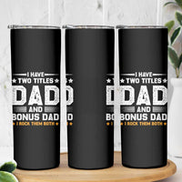 Funny Step Dad Skinny Tumbler I Have Two Titles Dad And Step-Dad