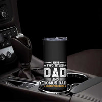 Funny Step Dad Skinny Tumbler I Have Two Titles Dad And Step-Dad