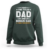 Funny Step Dad Sweatshirt I Have Two Titles Dad And Step-Dad