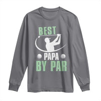 Golf Dad Long Sleeve Shirt Best Papa By Par Funny Golfer Fathers Day Gifts