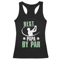 Golf Dad Racerback Tank Top Best Papa By Par Funny Golfer Fathers Day Gifts