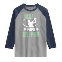 Golf Dad Raglan Shirt Best Papa By Par Funny Golfer Fathers Day Gifts