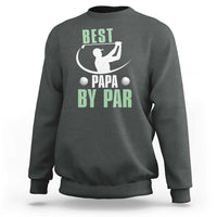 Golf Dad Sweatshirt Best Papa By Par Funny Golfer Fathers Day Gifts