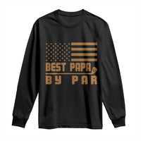 Golf Dad Long Sleeve Shirt Best Papa By Par American Flag Golfer Fathers Day Gifts