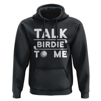 Funny Golfing Hoodie Talk Birdie To Me Sarcastic Sayings Golf Golfer