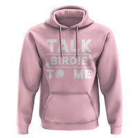 Funny Golfing Hoodie Talk Birdie To Me Sarcastic Sayings Golf Golfer