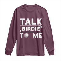 Funny Golfing Long Sleeve Shirt Talk Birdie To Me Sarcastic Sayings Golf Golfer