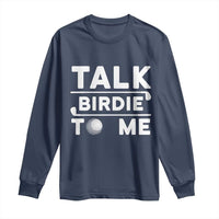 Funny Golfing Long Sleeve Shirt Talk Birdie To Me Sarcastic Sayings Golf Golfer
