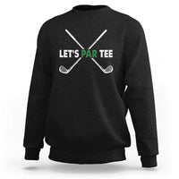 Funny Golfing Sweatshirt Let's Par Tee Golf Player Golfer Dad Grandpa