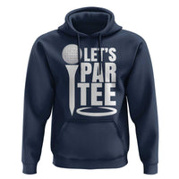 Funny Golfing Hoodie Let's Par Tee Fathers Day Golfer Gift Dad Grandpa