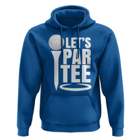 Funny Golfing Hoodie Let's Par Tee Fathers Day Golfer Gift Dad Grandpa