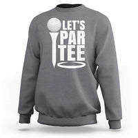 Funny Golfing Sweatshirt Let's Par Tee Fathers Day Golfer Gift Dad Grandpa