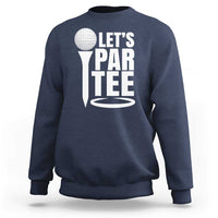 Funny Golfing Sweatshirt Let's Par Tee Fathers Day Golfer Gift Dad Grandpa