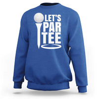 Funny Golfing Sweatshirt Let's Par Tee Fathers Day Golfer Gift Dad Grandpa