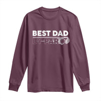 Golf Dad Long Sleeve Shirt Best Dad By Par Golfing Golfer Funny Fathers Day Gifts
