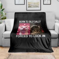 Meme Cat Throw Blanket Born To Dilly Dally Forced To Lock In Funny Saying Cats - Wonder Print Shop
