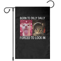 Meme Cat Garden Flag Born To Dilly Dally Forced To Lock In Funny Saying Cats - Wonder Print Shop