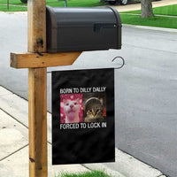 Meme Cat Garden Flag Born To Dilly Dally Forced To Lock In Funny Saying Cats - Wonder Print Shop