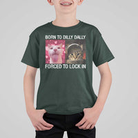Meme Cat T Shirt For Kid Born To Dilly Dally Forced To Lock In Funny Saying Cats - Wonder Print Shop
