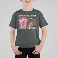 Meme Cat T Shirt For Kid Born To Dilly Dally Forced To Lock In Funny Saying Cats - Wonder Print Shop