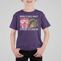 Meme Cat T Shirt For Kid Born To Dilly Dally Forced To Lock In Funny Saying Cats - Wonder Print Shop