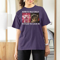 Meme Cat T Shirt For Women Born To Dilly Dally Forced To Lock In Funny Saying Cats - Wonder Print Shop