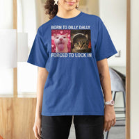 Meme Cat T Shirt For Women Born To Dilly Dally Forced To Lock In Funny Saying Cats - Wonder Print Shop