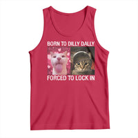 Meme Cat Tank Top Born To Dilly Dally Forced To Lock In Funny Saying Cats - Wonder Print Shop