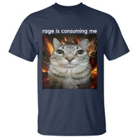 Rage Is Consuming Me Cat T Shirt Funny Weird Humor Silly Cat Meme - Wonder Print Shop