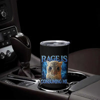 Rage Is Consuming Me Cat Meme Tumbler Cup Funny Weird Humor Cat Face Bootleg - Wonder Print Shop