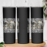 Funny Alpha Wolf Meme Skinny Tumbler Whatever Daddy Wants Daddy Gets Cringe Humor - Wonder Print Shop