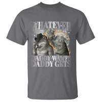 Funny Alpha Wolf Meme T Shirt Whatever Daddy Wants Daddy Gets Cringe Humor - Wonder Print Shop