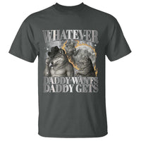 Funny Alpha Wolf Meme T Shirt Whatever Daddy Wants Daddy Gets Cringe Humor - Wonder Print Shop