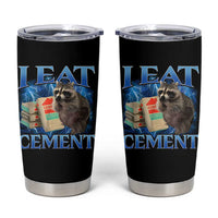 I Eat Cement Tumbler Cup Cursed Raccoon Funny Oddly Dank Meme Gen Z - Wonder Print Shop