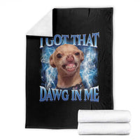 I Got That Dawg in Me Chihuahua Throw Blanket Funny Ironic Meme Viral Quote - Wonder Print Shop