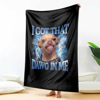 I Got That Dawg in Me Chihuahua Throw Blanket Funny Ironic Meme Viral Quote - Wonder Print Shop