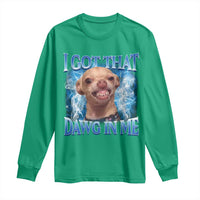 I Got That Dawg in Me Chihuahua Long Sleeve Shirt Funny Ironic Meme Viral Quote - Wonder Print Shop
