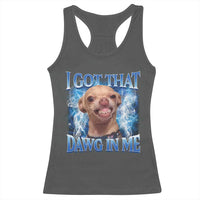 I Got That Dawg in Me Chihuahua Racerback Tank Top Funny Ironic Meme Viral Quote - Wonder Print Shop