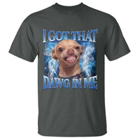I Got That Dawg in Me Chihuahua T Shirt Funny Ironic Meme Viral Quote - Wonder Print Shop