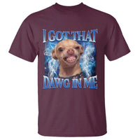 I Got That Dawg in Me Chihuahua T Shirt Funny Ironic Meme Viral Quote - Wonder Print Shop