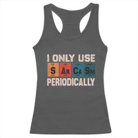 Sarcasm Periodic Table Racerback Tank Top Element Weird Science Joke Gift - Wonder Print Shop