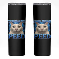 Meme Cat Skinny Tumbler Funny Weird Humor Consider Your Pants Peed - Wonder Print Shop