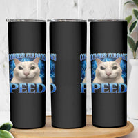 Meme Cat Skinny Tumbler Funny Weird Humor Consider Your Pants Peed - Wonder Print Shop