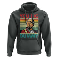 You Big Dummy Sanford Hoodie Funny 90s Meme - Wonder Print Shop